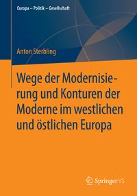 Produktbild: Wege der Modernisierung und Konturen der Moderne im westlichen und &ouml;stlichen Europa