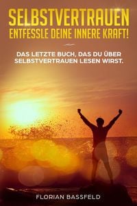 Produktbild: Selbstvertrauen: Entfessle deine innere Kraft!
