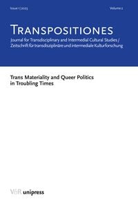 Produktbild: TRANSPOSITIONES 2023 Vol. 2, Issue 1: Trans Materiality and Queer Politics in Troubling Times