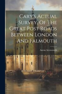 Produktbild: Cary's Actual Survey, Of The Great Post Roads Between London And Falmouth
