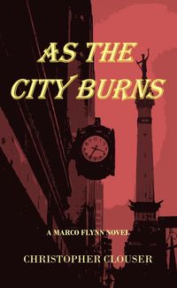 Produktbild: As the City Burns (Marco Flynn Mysteries, #1)