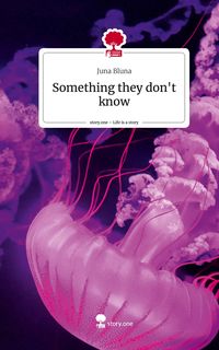Produktbild: Something they don't know. Life is a Story - story.one