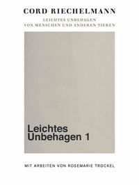 Produktbild: Rosemarie Trockel. Leichtes Unbehagen. Von Menschen und anderen Tieren