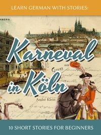 Produktbild: Learn German with Stories: Karneval in K&ouml;ln - 10 Short Stories for Beginners (Dino lernt Deutsch, #3)