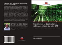Produktbild: Pr&eacute;vision de la destination des v&eacute;hicules &agrave; l'aide du suivi GPS
