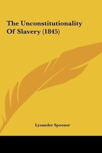 Produktbild: The Unconstitutionality Of Slavery (1845)