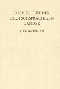 Produktbild: Die Bisch&ouml;fe der deutschsprachigen L&auml;nder 1785/1803 bis 1945