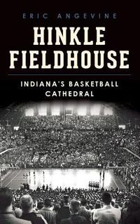 Produktbild: Hinkle Fieldhouse: Indiana's Basketball Cathedral