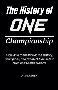 Produktbild: The History of ONE Championship