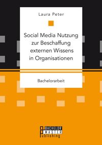 Produktbild: Social Media Nutzung zur Beschaffung externen Wissens in Organisationen