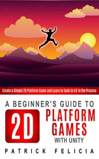 Produktbild: A Beginner's Guide to 2D Platform Games with Unity
