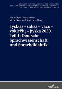 Tysk(a) – saksa – vācu – vokiečių – þýska 2020. Teil 1: Deutsche Sprachwissenschaft und Sprachdidaktik Klaus Geyer
