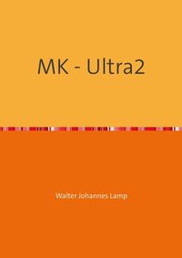 Bild vom Artikel MK-ULTRA / MK - Ultra2 vom Autor Walter Lamp
