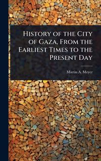 Produktbild: History of the City of Gaza, From the Earliest Times to the Present Day