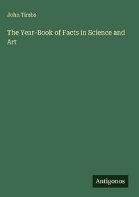 Produktbild: The Year-Book of Facts in Science and Art
