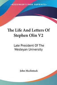 Produktbild: The Life And Letters Of Stephen Olin V2