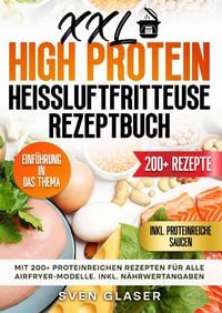 Produktbild: XXL High Protein Hei&szlig;luftfritteuse Rezeptbuch