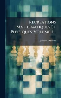 Produktbild: Recreations Mathematiques Et Physiques, Volume 4...