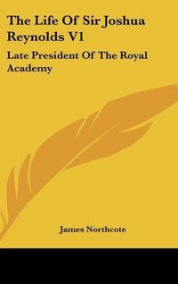 Produktbild: Northcote, J: Life Of Sir Joshua Reynolds V1