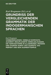 Produktbild: Vorbemerkungen. Verbale Komposita. Augment. Reduplizierte Verbalbildungen. Die Tempusst&auml;mme im allgemeinen. Pr&auml;sens und starker Aorist. Die s-Aoriste.