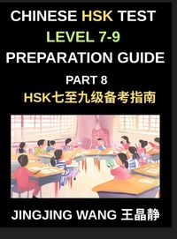 Produktbild: Chinese HSK Test Level 7-9 Preparation Guide (Part 8)-A Self-Study Course to Learn Mandarin Chinese Characters, Vocabulary, Example Sentences, Essays, and Stories with Simplified Characters and Pinyin