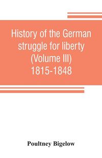 Produktbild: History of the German struggle for liberty (Volume III) 1815-1848