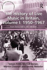 Produktbild: The History of Live Music in Britain, Volume I: 1950-1967