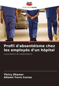 Produktbild: Profil d'absent&eacute;isme chez les employ&eacute;s d'un h&ocirc;pital