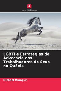 Produktbild: LGBTI e Estrat&eacute;gias de Advocacia dos Trabalhadores do Sexo no Qu&eacute;nia