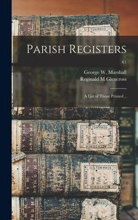 Produktbild: Parish Registers: a List of Those Printed ..; 61