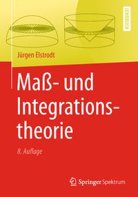 Bild vom Artikel Maß- und Integrationstheorie vom Autor Jürgen Elstrodt