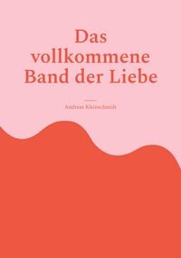 Produktbild: Das vollkommene Band der Liebe
