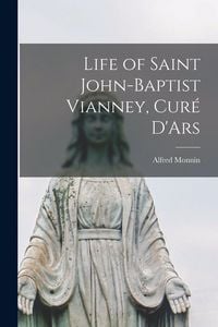Produktbild: Life of Saint John-Baptist Vianney, Cur&eacute; D'Ars