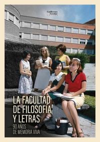 Produktbild: La Facultad de filosof&iacute;a y letras : 90 a&ntilde;os de memoria viva