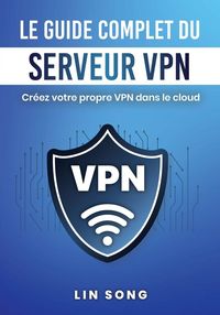 Produktbild: Le guide complet du serveur VPN