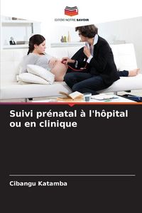 Produktbild: Suivi pr&eacute;natal &agrave; l'h&ocirc;pital ou en clinique