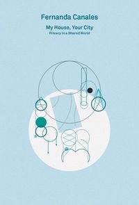 Produktbild: 2G Essays / Fernanda Canales. My House, Your City. Privacy in a Shared World