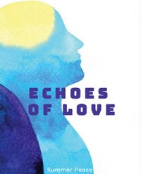 Produktbild: Echoes of Love (A Guide to Coping with Loss and Finding Peace, #1)