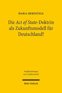 Produktbild: Die Act of State-Doktrin als Zukunftsmodell f&uuml;r Deutschland?
