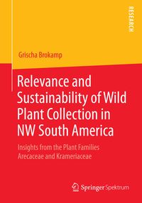 Produktbild: Relevance and Sustainability of Wild Plant Collection in NW South America