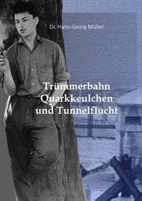 Produktbild: Tr&uuml;mmerbahn, Quarkkeulchen und Tunnelflucht