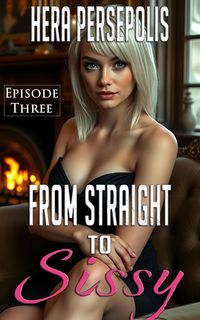Produktbild: From Straight to Sissy: Episode Three