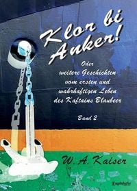 Produktbild: Klor bi Anker! Oder Weitere Geschichten vom ersten und wahrhaftigen Leben des Kaftains Blaubeer (Band 2)
