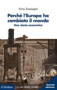 Produktbild: Perch&eacute; l'Europa ha cambiato il mondo. Una storia economica