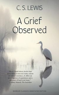 Bild vom Artikel A Grief Observed (Warbler Classics Annotated Edition) vom Autor C. S. Lewis