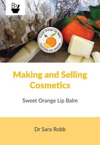 Produktbild: Making and Selling Cosmetics - Sweet Orange Lip Balm