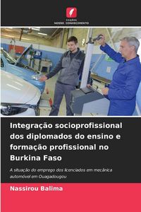 Produktbild: Integra&ccedil;&atilde;o socioprofissional dos diplomados do ensino e forma&ccedil;&atilde;o profissional no Burkina Faso