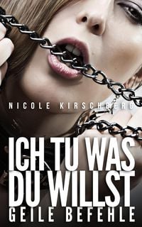 Produktbild: Ich tu was Du willst - Geile Befehle