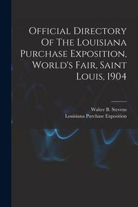 Produktbild: Official Directory Of The Louisiana Purchase Exposition, World's Fair, Saint Louis, 1904