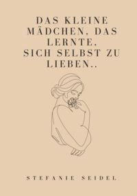 Produktbild: Das kleine M&auml;dchen, das lernte, sich zu lieben...